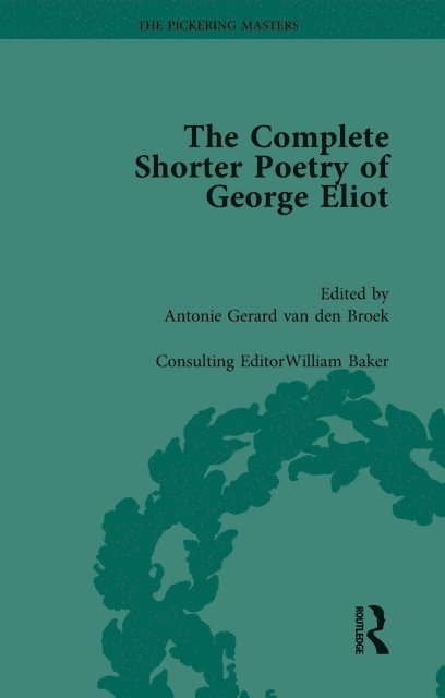 William Baker, Antonie Gerard van den Broek - Complete Shorter Poetry of George Eliot Vol 1, E-bok
