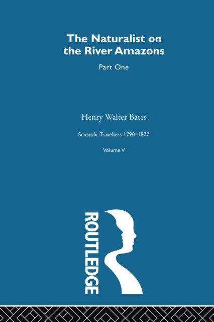 Henry Walter Bates, David Knight - Naturalist on the River Amazons Volume I, E-bok