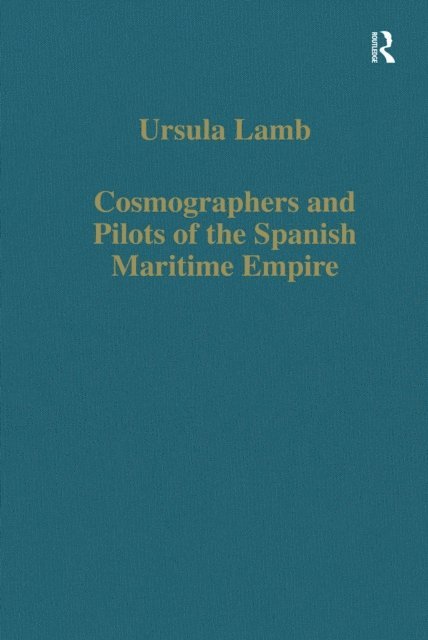 Ursula Lamb - Cosmographers and Pilots of the Spanish Maritime Empire, E-bok