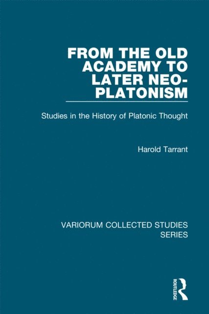 Harold Tarrant - From the Old Academy to Later Neo-Platonism, E-bok