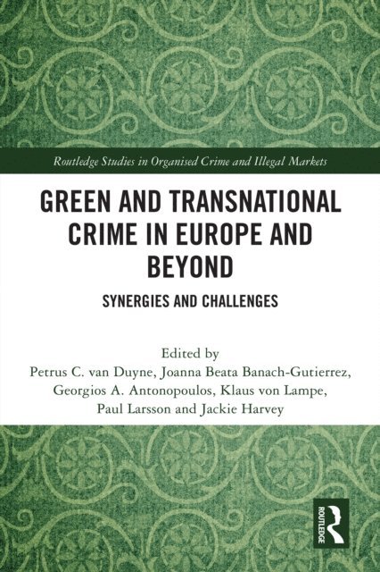 Jackie Harvey, Paul Larsson, Klaus von Lampe, Georgios A. Antonopoulos, Joanna Banach-Gutierrez, Petrus C. van Duyne - Green and Transnational Crime in Europe and Beyond, E-bok