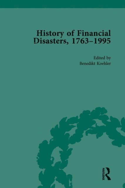 Benedikt Koehler, Stefan Altorfer, Mark Duckenfield - History of Financial Disasters, 1763-1995 Vol 2, E-bok