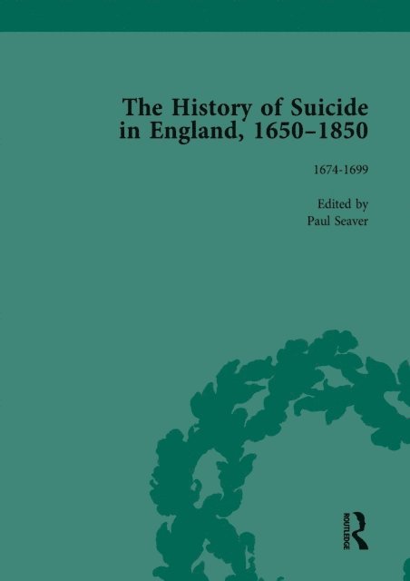 Daryl Lee, Jeffrey Merrick, Kelly McGuire, Paul S Seaver, Mark Robson - History of Suicide in England, 1650-1850, Part I Vol 2, E-bok