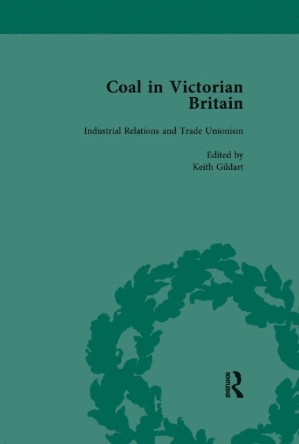 Keith Gildart, James Jaffe, John Benson - Coal in Victorian Britain, Part II, Volume 6, E-bok