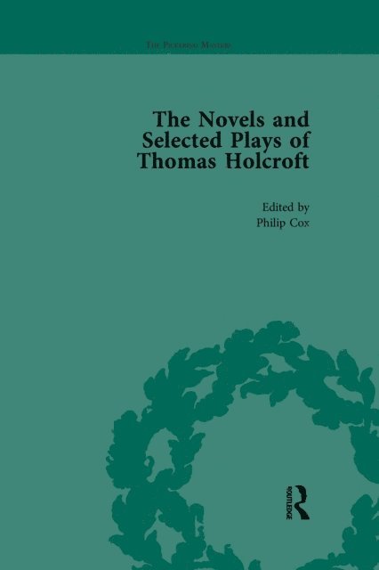 Arnold A Markley, Rick Incorvati, Philip Cox, Wil Verhoeven - Novels and Selected Plays of Thomas Holcroft Vol 5, E-bok