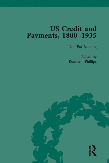 Ronnie J Phillips - US Credit and Payments, 1800a &quote;1935, Part II vol 5, E-bok