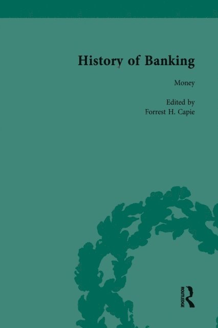 Forrest H Capie - History of Banking I, 1650-1850 Vol I, E-bok