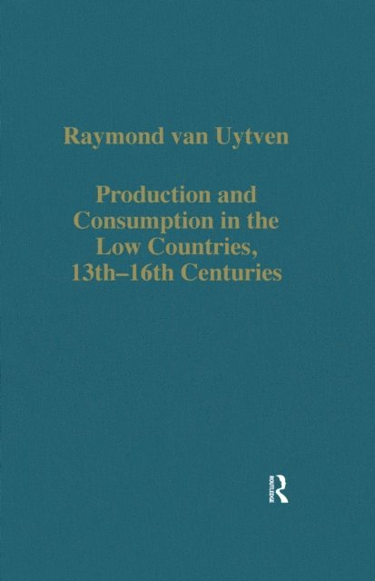 Raymond van Uytven - Production and Consumption in the Low Countries, 13th-16th Centuries, E-bok. Tillgänglighet: Lägg i varukorg