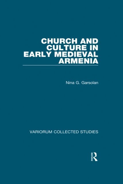 Nina G. Garsoian - Church and Culture in Early Medieval Armenia, E-bok