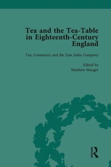 Matthew Mauger, Ben Dew, Richard Coulton, Markman Ellis - Tea and the Tea-Table in Eighteenth-Century England Vol 3, E-bok
