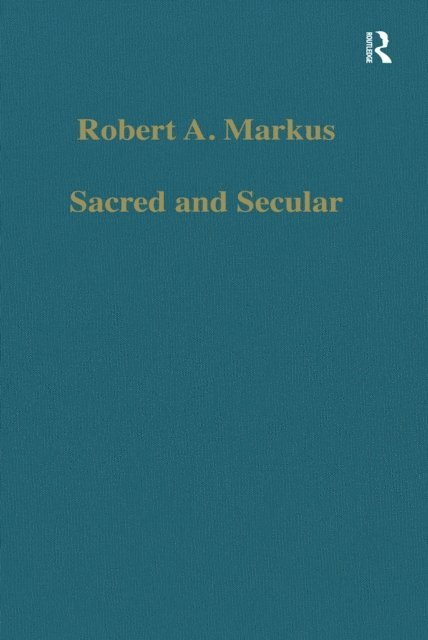 Robert A. Markus - Sacred and Secular, E-bok