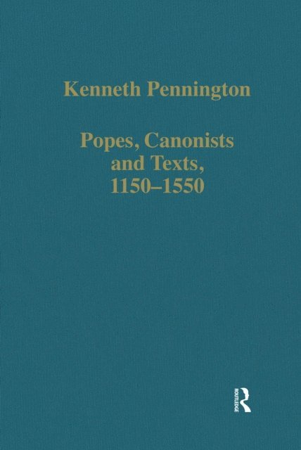 Kenneth Pennington - Popes, Canonists and Texts, 1150-1550, E-bok