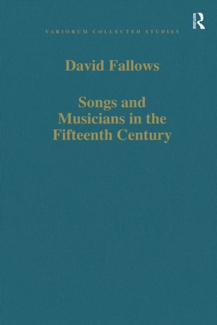 David Fallows - Songs and Musicians in the Fifteenth Century, E-bok