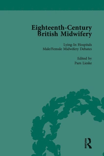Pam Lieske - Eighteenth-Century British Midwifery, Part II vol 7, E-bok