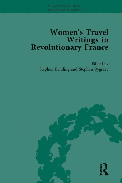Stephen Bygrave, Stephen Bending - Women's Travel Writings in Revolutionary France, Part I Vol 1, E-bok