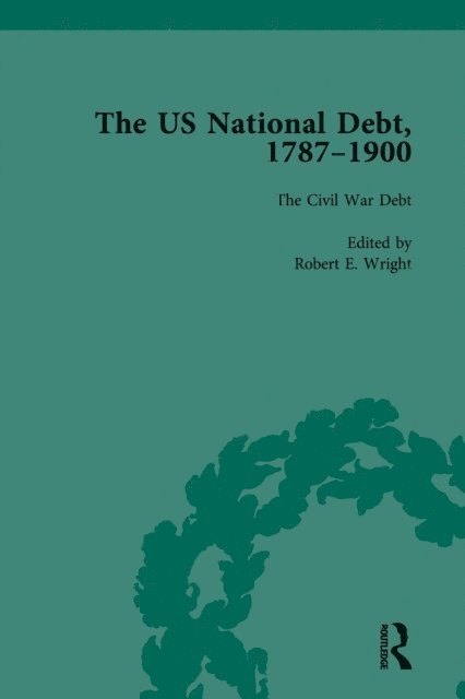 Robert E Wright - US National Debt, 1787-1900 Vol 4, E-bok