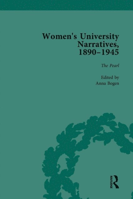 Anna Bogen - Women's University Narratives, 1890-1945, Part I Vol 4, E-bok