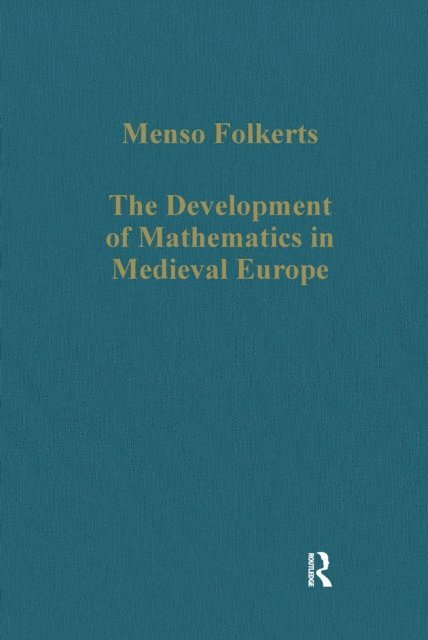 Menso Folkerts - Development of Mathematics in Medieval Europe, E-bok