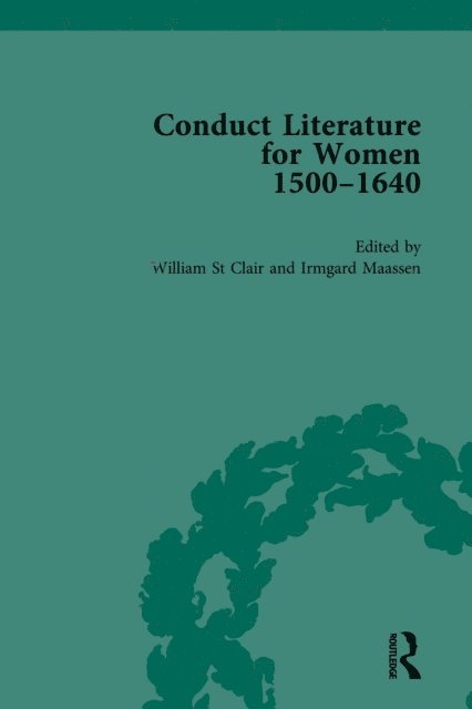 Irmgard Maassen, William St Clair - Conduct Literature for Women, Part I, 1540-1640 vol 5, E-bok