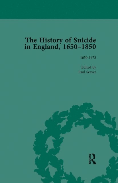 Daryl Lee, Jeffrey Merrick, Kelly McGuire, Paul S Seaver, Mark Robson - History of Suicide in England, 1650-1850, Part I Vol 1, E-bok