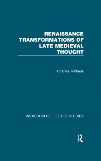 Charles Trinkaus - Renaissance Transformations of Late Medieval Thought, E-bok
