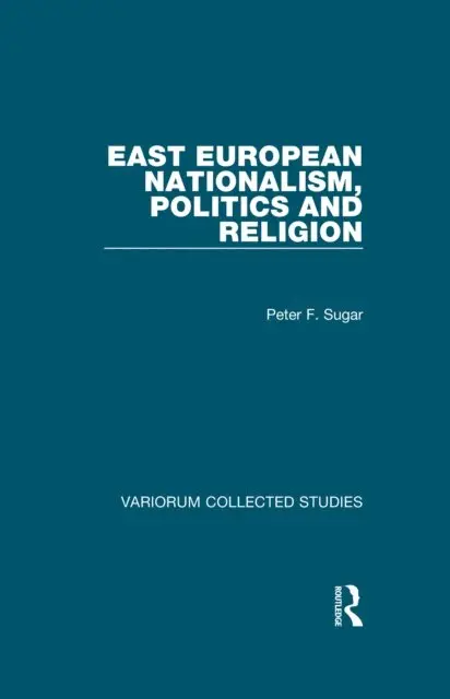 Peter F. Sugar - East European Nationalism, Politics and Religion, E-bok. Tillgänglighet: Lägg i varukorg