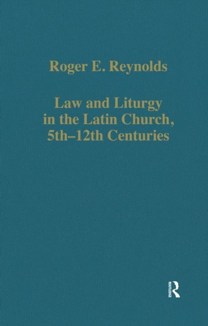 Roger E. Reynolds - Law and Liturgy in the Latin Church, 5th-12th Centuries, E-bok