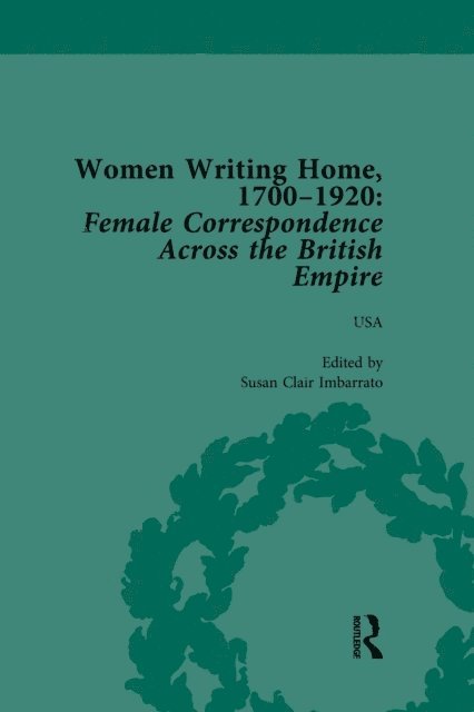 Charlotte J Macdonald, Susan Clair Imbarrato, Cecily Devereux, Deirdre Coleman, Klaus Stierstorfer - Women Writing Home, 1700-1920 Vol 6, E-bok