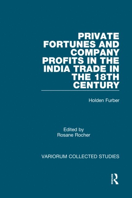 Rosane Rocher, Holden Furber - Private Fortunes and Company Profits in the India Trade in the 18th Century, E-bok