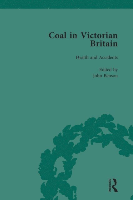 Keith Gildart, James Jaffe, John Benson - Coal in Victorian Britain, Part II, Volume 5, E-bok