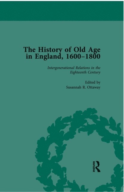 Anne Kugler, Susannah R Ottaway, Lynn Botelho - History of Old Age in England, 1600-1800, Part I Vol 4, E-bok
