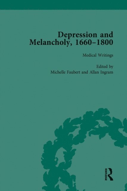 Michelle Faubert, Anita O'Connell, David Walker, Allan Ingram, Leigh Wetherall Dickson - Depression and Melancholy, 1660-1800 vol 2, E-bok