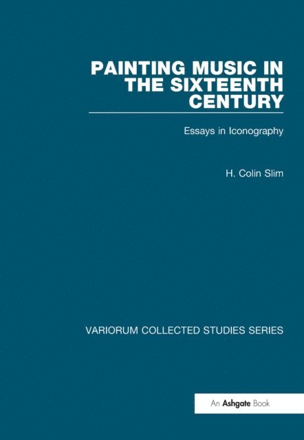H. Colin Slim - Painting Music in the Sixteenth Century, E-bok
