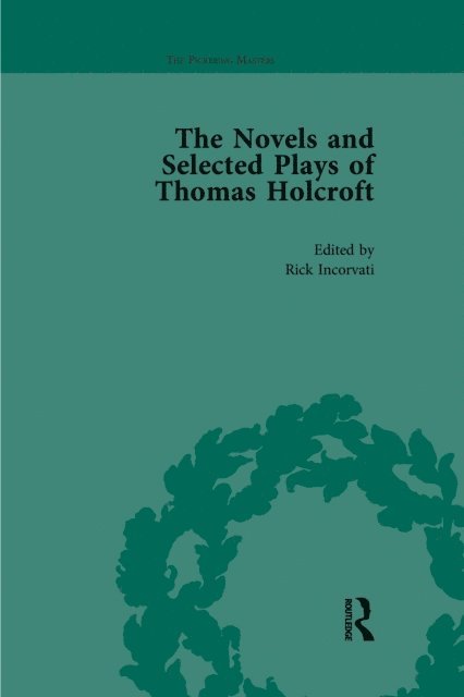 Arnold A Markley, Rick Incorvati, Philip Cox, Wil Verhoeven - Novels and Selected Plays of Thomas Holcroft Vol 1, E-bok
