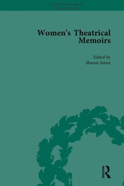 Julia Swindells, Sharon M Setzer, Sue Mcpherson - Women's Theatrical Memoirs, Part I Vol 1, E-bok