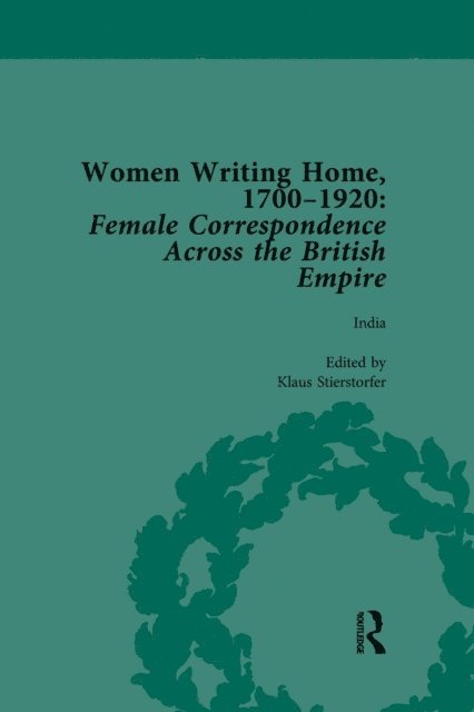 Charlotte J Macdonald, Susan Clair Imbarrato, Cecily Devereux, Deirdre Coleman, Klaus Stierstorfer - Women Writing Home, 1700-1920 Vol 4, E-bok