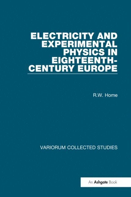 R.W. Home - Electricity and Experimental Physics in Eighteenth-Century Europe, E-bok
