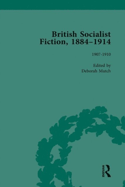 Deborah Mutch - British Socialist Fiction, 1884-1914, Volume 4, E-bok