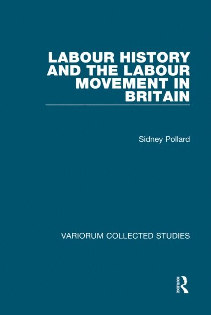 Sidney Pollard - Labour History and the Labour Movement in Britain, E-bok