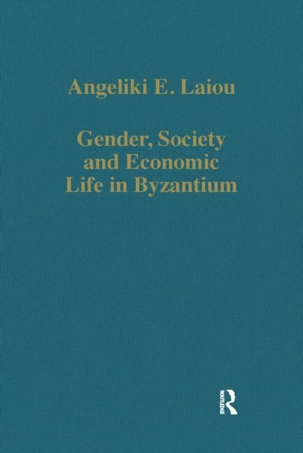 Angeliki E. Laiou - Gender, Society and Economic Life in Byzantium, E-bok
