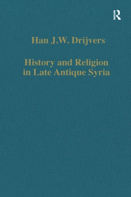 Han J.W. Drijvers - History and Religion in Late Antique Syria, E-bok