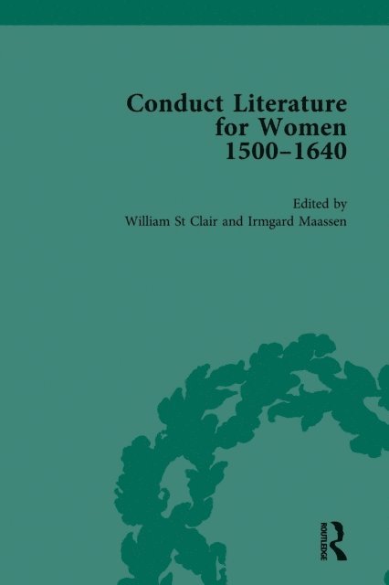 Irmgard Maassen, William St Clair - Conduct Literature for Women, Part I, 1540-1640 vol 6, E-bok