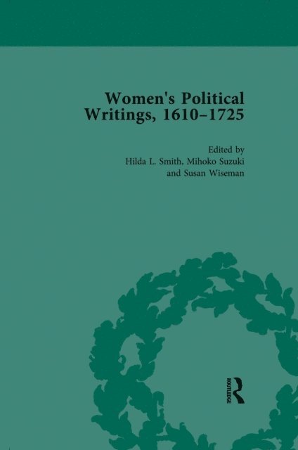 Susan Wiseman, Mihoko Suzuki, Hilda L Smith - Women's Political Writings, 1610-1725 Vol 1, E-bok