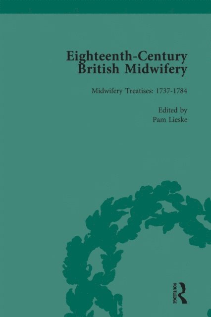 Pam Lieske - Eighteenth-Century British Midwifery, Part III vol 9, E-bok