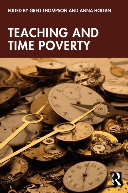 Anna Hogan, Greg Thompson - Teaching and Time Poverty, E-bok