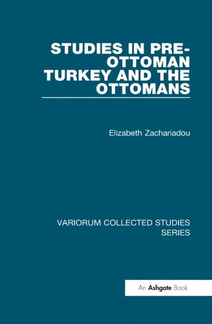 Elizabeth Zachariadou - Studies in Pre-Ottoman Turkey and the Ottomans, E-bok