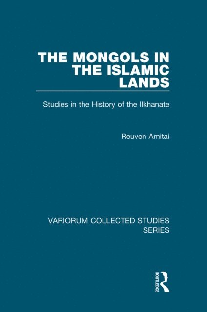 Reuven Amitai - Mongols in the Islamic Lands, E-bok
