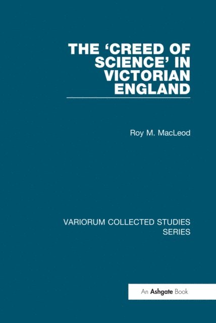 Roy M. MacLeod - 'Creed of Science' in Victorian England, E-bok