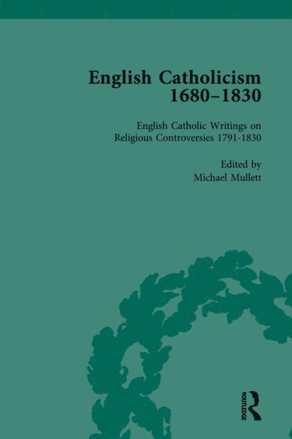 Michael Mullett - English Catholicism, 1680-1830, vol 5, E-bok