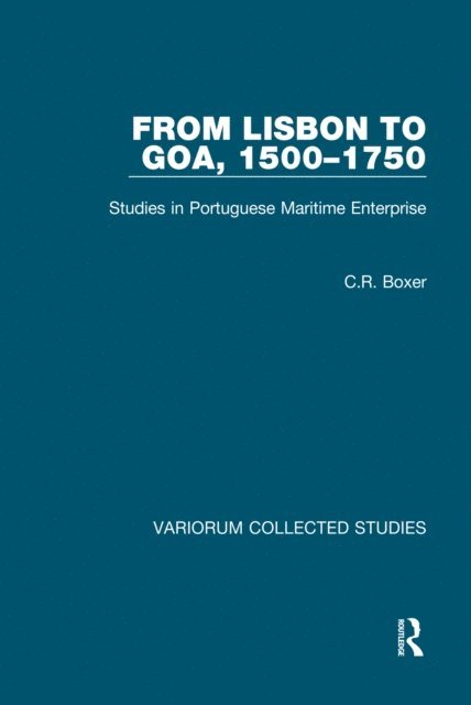 C.R. Boxer - From Lisbon to Goa, 1500a &quote;1750, E-bok